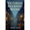 Victorian Mourning Rooms