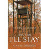 The Deer/Dear Hunt: This Time I'll Stay