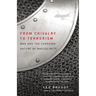 From Chivalry to Terrorism: War and the Changing Nature of Masculinity