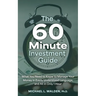 The 60 Minute Investment Guide: What You Need to Know to Manage Your Money in Easily Understood Language, and All in Only 1 Hour