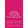 Legal English - Spanish Vocabulary: English-Spanish Legal Glossary