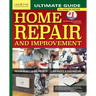 Ultimate Guide to Home Repair and Improvement, 3rd Updated Edition: Proven Money-Saving Projects; 3,400 Photos & Illustrations