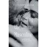 Unwinding the Divine Masculine: Discovering the Secrets to Divine Union and Sacred Love
