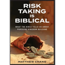 Risk-Taking Is Biblical: What the Bible Tells Us About Pursuing Kingdom Building