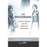 The Bressonians: French Cinema and the Culture of Authorship