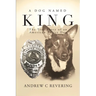 A Dog Named King