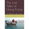 The Lost Tales of Hong Kong: A Collection of Short Essays
