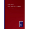 A System of Instruction in Qualitative Chemical Analysis