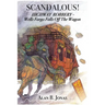 Scandalous!: Highway Robbery - Wells Fargo Falls Off the Wagon