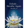 Exhale...Breathe Again