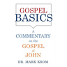 Gospel Basics: A Commentary on the Gospel of John