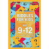 Riddles for Kids Age 9-12: Riddles and Brain Teasers for Kids