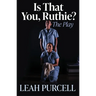 Is That You, Ruthie?: The Play
