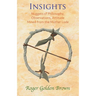 Insights, Nuggets of Philosophy, Observations, Attitude Mined from the Mother Lode