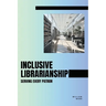 Inclusive Librarianship: Serving Every Patron
