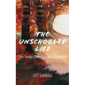 The Unschooled Life: One Family's Home Education Adventure