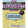 More Middle School Talksheets on the New Testament, Epic Bible Stories: 52 Ready-To-Use Discussions