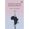 Native Life In South Africa