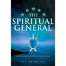 The Spiritual General: Elite Training in Leadership and Spiritual Warfare