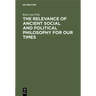The Relevance of Ancient Social and Political Philosophy for our Times