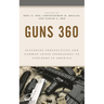 Guns 360: Differing Perspectives and Common-Sense Approaches to Firearms in America