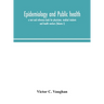 Epidemiology And Public Health; A Text And Reference Book For Physicians, Medical Students And Health Workers (Volume I)