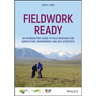Fieldwork Ready: An Introductory Guide to Field Research for Agriculture, Environment, and Soil Scientists