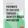 Pathways to Success Through Identity-Based Motivation