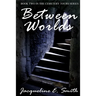 Between Worlds
