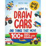 How To Draw Cars and Things That Move: 100 Simple Step By Step Drawings For Kids Ages 4-8