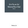 Life of the amir Dost Mohammed Khan of Kabul: with his political proceedings towards the English, Russian and Persian governments, including the victo