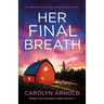 Her Final Breath: An addictive and totally gripping crime thriller