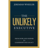 The Unlikely Executive: From Dope and Despair to Leadership and Legacy