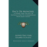 Race Or Mongrel: A Theory That The Fall Of Nations Is Due To Intermarriage With Alien Stocks