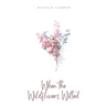 When the Wildflowers Wilted