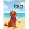 Beaux's New Best Friend: A Big Brother Story!