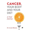 Cancer, Your Body and Your Diet: A Vital Journey