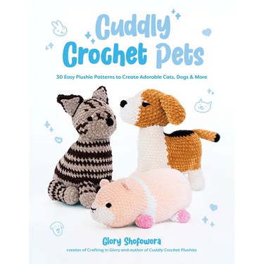 Cuddly Crochet Pets: 30 Easy Plushie Patterns to Create Adorable Cats, Dogs & More