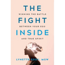 The Fight Inside: Winning the Battle Between Your Ego and True Spirit