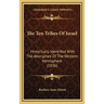 The Ten Tribes Of Israel: Historically Identified With The Aborigines Of The Western Hemisphere (1836)
