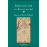 Repentance and the Return to God: Tawba in Early Sufism