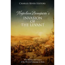 Napoleon Bonaparte's Invasion of the Levant: The History and Legacy of the French Campaign in Syria