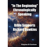 In The Beginning: Chronologically Speaking Bible Supports Richard Dawkins