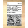A Treatise on Painting, by Leonardo Da Vinci. Translated from the Original Italian. Illustrated with a Great Number of Cuts. ... a New Edition.