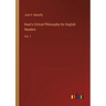 Kant's Critical Philosophy for English Readers: Vol. 1
