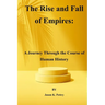 The Rise and Fall of Empires: A Journey Through the Course of Human History