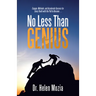 No Less Than Genius: Engage, Motivate, and Accelerate Success for Every Youth with the Pull to Become . . .