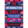 The Information State: Politics in the Age of Total Control
