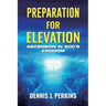 Preparation for Elevation - Ascension in God's Kingdom