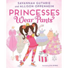 Princesses Wear Pants: A Picture Book
